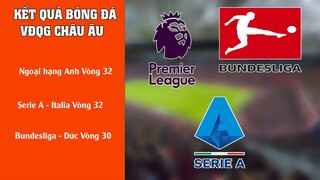 KẾT QUẢ BÓNG ĐÁ NGOẠI HẠNG ANH, SERIE A ITALIA, GIẢI BUNDESLIGA ĐỨC