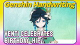[Genshin Impact Handwriting] Venti celebrates birthday HIP