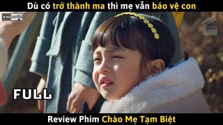 [Review Phim] Dù Có Là Ma Thì Mẹ Vẫn Yêu Con - Bộ Phim Chữa Lành Cực Kỳ Cảm Động