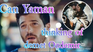 Can Yaman thinking of demet Ozdemir
