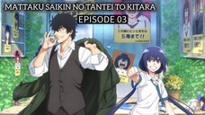 Mattaku Saikin no Tantei to Kitara EP 03