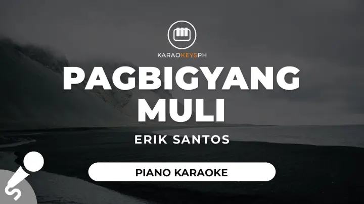 Pagbigyang Muli - Erik Santos (Piano Karaoke)