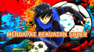🔵Pemain Sepak Bola Yang Mendapat Kekuatan Super Strong || Blue Lock || Review⁉️