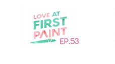 Love At First Paint EP.53