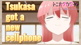 Tsukasa got a new cellphone