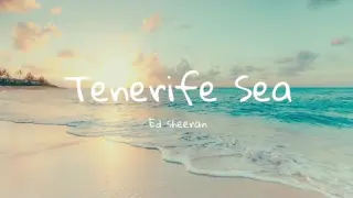 Tenerife Sea - Ed Sheeran | Aesthetic Lyrics