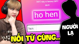 Ruby Chơi NỐI TỪ Nhưng SOLO VỚI NGƯỜI LẠ Siêu Cẳng Thẳng !!!