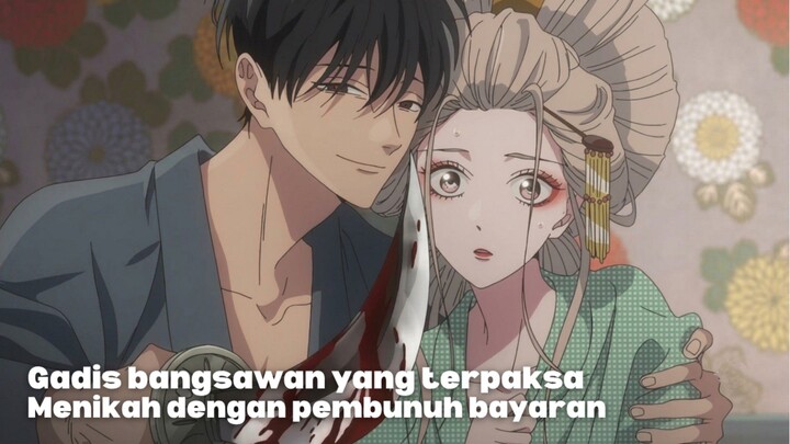 Rekomendasi Anime romance dimana gadis bangsawan yang terpaksa menikah dengan pembunuh bayaran
