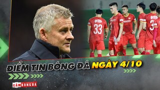 Điểm tin 90+ ngày 4/10 | Man Utd chưa có ý định sa thải Solskjaer; ĐT Việt Nam rà soát đội hình