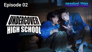 UNDERCOVER HIGH SCHOOL : SUB IND EP. 02