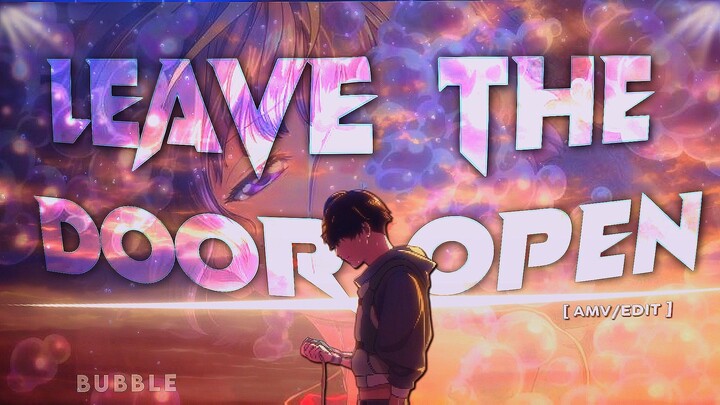 Bubble - Leave The Door Open  [AMV/EDIT]