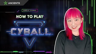 Gameplay Tutorials - How to play CYBALL | Hướng dẫn chơi game CyBall | Ancient8