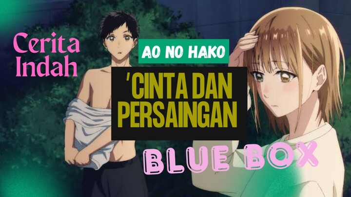 Cinta & Persaingan: Cerita Indah di AO NO HAKO