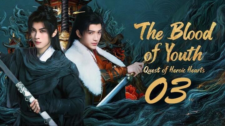 🇨🇳𝙴𝙿. 3 𝙱𝙻𝙾𝙾𝙳 𝙾𝙵 𝚈𝙾𝚄𝚃𝙷: 𝙷𝙴𝚁𝙾𝙸𝙲 𝙷𝙴𝙰𝚁𝚃𝚂 | ENG SUB | Mystery/Fantasy/Drama