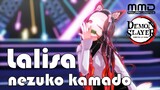 เนซึโกะ คามาโดะ - เพลง Lisa Lalisa【MMD ดาบพิฆาตอสูร】