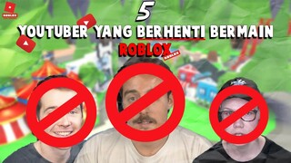 5 YOUTUBER YANG BERHENTI BERMAIN ROBLOX !!! -Roblox Indonesia