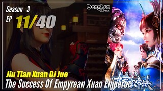 【Jiu Tian Xuan Di Jue】 S3 EP 11 (103) - The Success Of Empyrean Xuan Emperor | Sub Indo