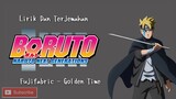 Boruto OP 5 - Fujifabric Golden Time Lirik + Terjemahan