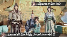 [ EPISODE 11 ] Legend Of The Misty Sword Immortal - 1080p Super Duper HD Sub Indo