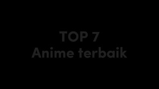 7 anime terbaik 😁 ada anime fav kamu gak??