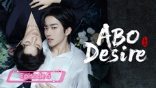 ABO Desire - Episode 5