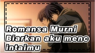 Romansa Murni|【TV.Hiroki&Nowaki】Biarka aku mencintaimu dari sekarang.