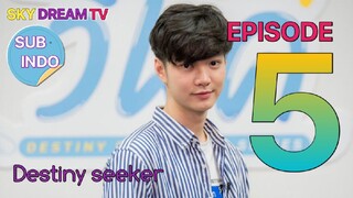 DESTINY SEEKER EPISODE 5 SUB INDO