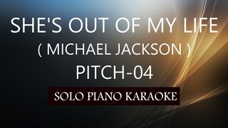 SHE'S OUT OF MY LIFE ( MICHAEL JACKSON ) ( PITCH-04 ) PH KARAOKE PIANO by REQUEST (COVER_CY)