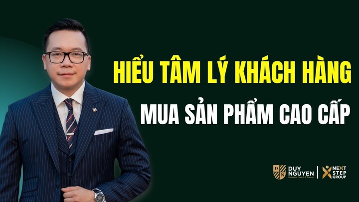 HIỂU TÂM LÝ KHÁCH HÀNG MUA SẢN PHẨM CAO CẤP