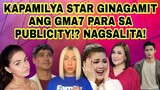KAPAMILYA ABS-CBN STAR PINARATANGAN NA GINAGAMIT ANG GMA NETWORK PARA SA PUBLICITY!