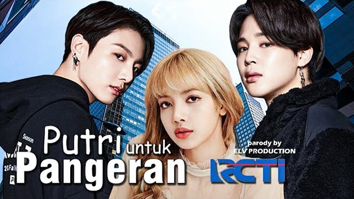 ENG) Putri Untuk Pangeran | Parodi Sinetron #JUNGKOOK #LISA #JIMIN