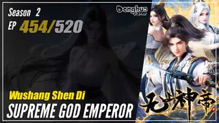 Supreme God Emperor Season 2 EP 454 (518) 无上神帝 Wu Shang Shen Di | Donghua - 1080P - CC English