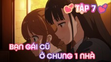 Tóm Tắt Anime: Sẽ Ra Sao Nếu Bạn Gái Cũ Ở Chung Nhà | Tập 7