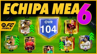 UPGRADE LA 104 OVR - ECHIPA MEA 6 - FC Mobile 24