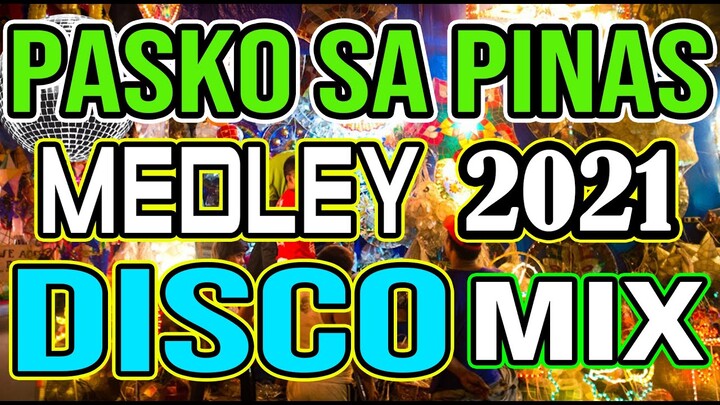 PASKO SA PINAS MEDLEY NONSTOP DISCO MIX 2021🎄🎄🌲🌲🇵🇭🇵🇭 - DJMAR DISCO TRAXX