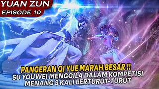 QI YUE DIBUAT MARAH BESAR, PIHAKNYA KALAH BERTURUT-TURUT - Alur Cerita YUAN ZHUN Episode 10