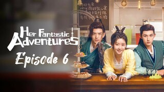 Her Fantastic Adventures | Episode 6 | English Subtitles