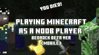 PLAYING MINECRAFT AS A NOOB PLAYER | BEDROCK BETA VERSION (MOBILE)