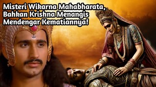 MISTERI WIKARNA MAHABHARATA, BAHKAN KRISHNA MENANGIS MENDENGAR KEMATIANNYA!