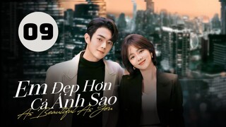 Tập 9| Em Đẹp Hơn Cả Ánh Sao - As Beautiful As You (Đàm Tùng Vận, Hứa Khải, Hà Thụy Hiền,...).