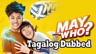 May Who (2015) Tagalog Dubbed