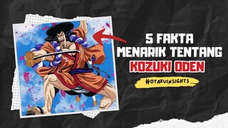 5 Fakta Menarik Tentang KOZUKI ODEN 🔥