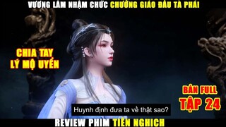 Vương Lâm Nhậm Chức Chưởng Giáo Đấu Tà Phái Chia Tay Vợ Lý Mộ Uyển | Review Phim Tiên Nghịch Tập 24