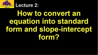 How to convert an equation to standard form and slope-intercept form? || Math Tutorials