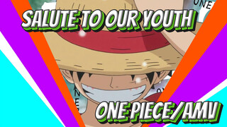 Salute to Our Youth—One Piece! I’m the Pirate King! | One Piece/AMV/Epic/ Emotional