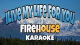 I Live My Life For You - Firehouse (KARAOKE)