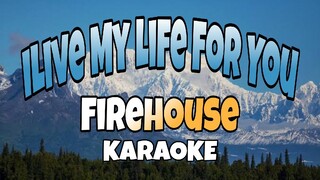 I Live My Life For You - Firehouse (KARAOKE)