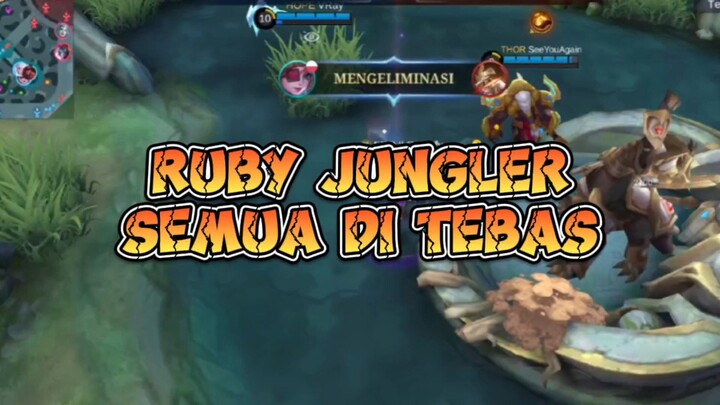 KETIKA RUBY JADI JUNGLER!! SEMUANYA DI TEBAS SAMPAI RATAA!!