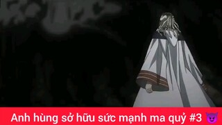 Anh hùng sở hữu sức mạnh ma quỷ #3