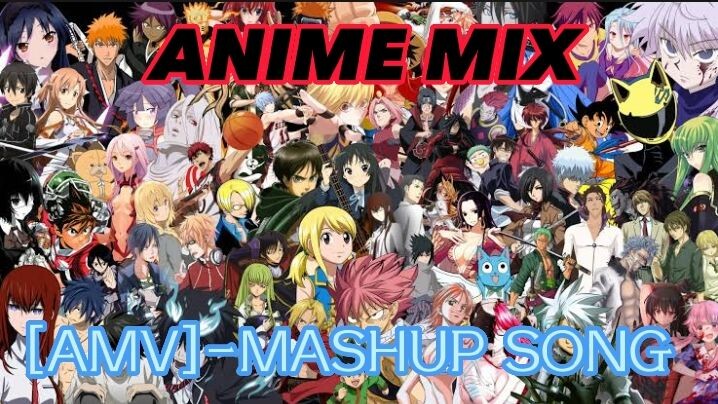 ANIME MIX [AMV] - MASHUP SONG